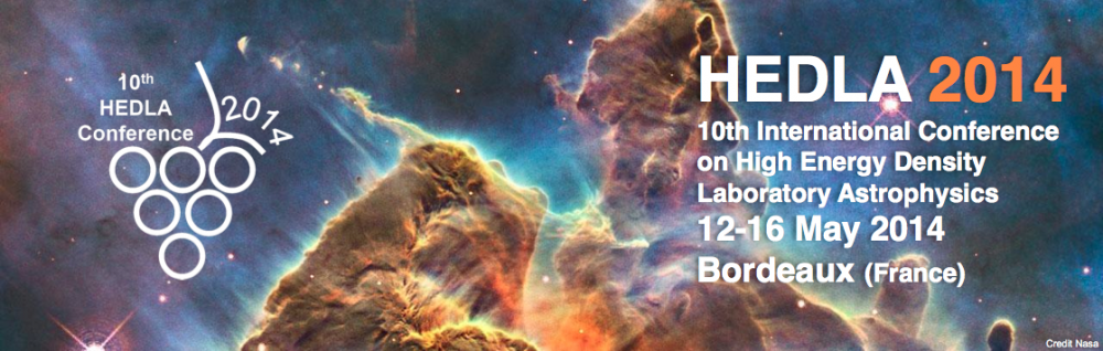 HEDLA 2014 10ème Conférence Internationale sur "High Energy Density Laboratory Astrophysics" 12-16 mai, 2014