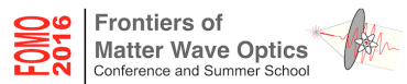 FOMO 2016 <Matter waves optics>_September 3-17, 2016